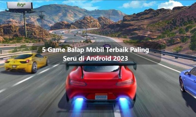 Game Balap Mobil Terbaik Paling Seru Di Android