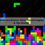 Inilah Cara Bermain Tetris Tutorial Lengkap & Tips Strategi
