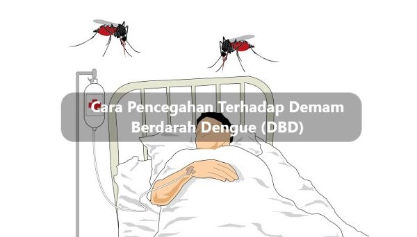 Cara Pencegahan Terhadap Demam Berdarah Dengue (DBD)