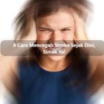 8 Cara Mencegah Stroke Sejak Dini, Simak Ya!