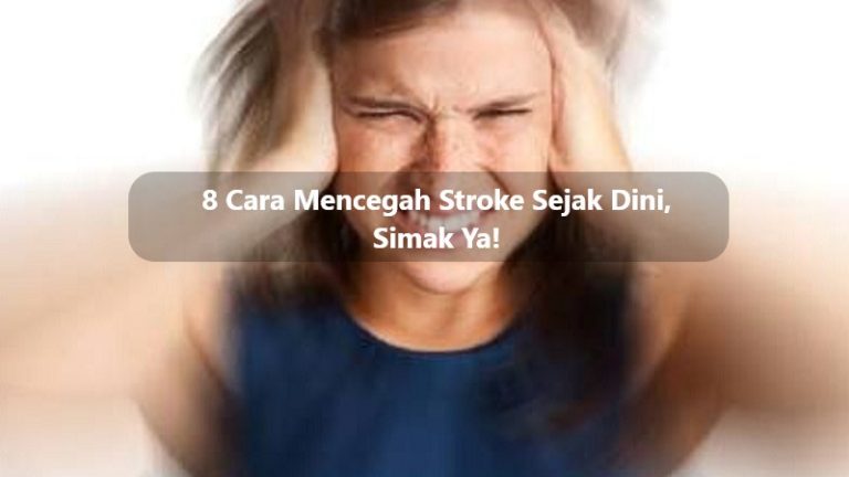 8 Cara Mencegah Stroke Sejak Dini, Simak Ya!